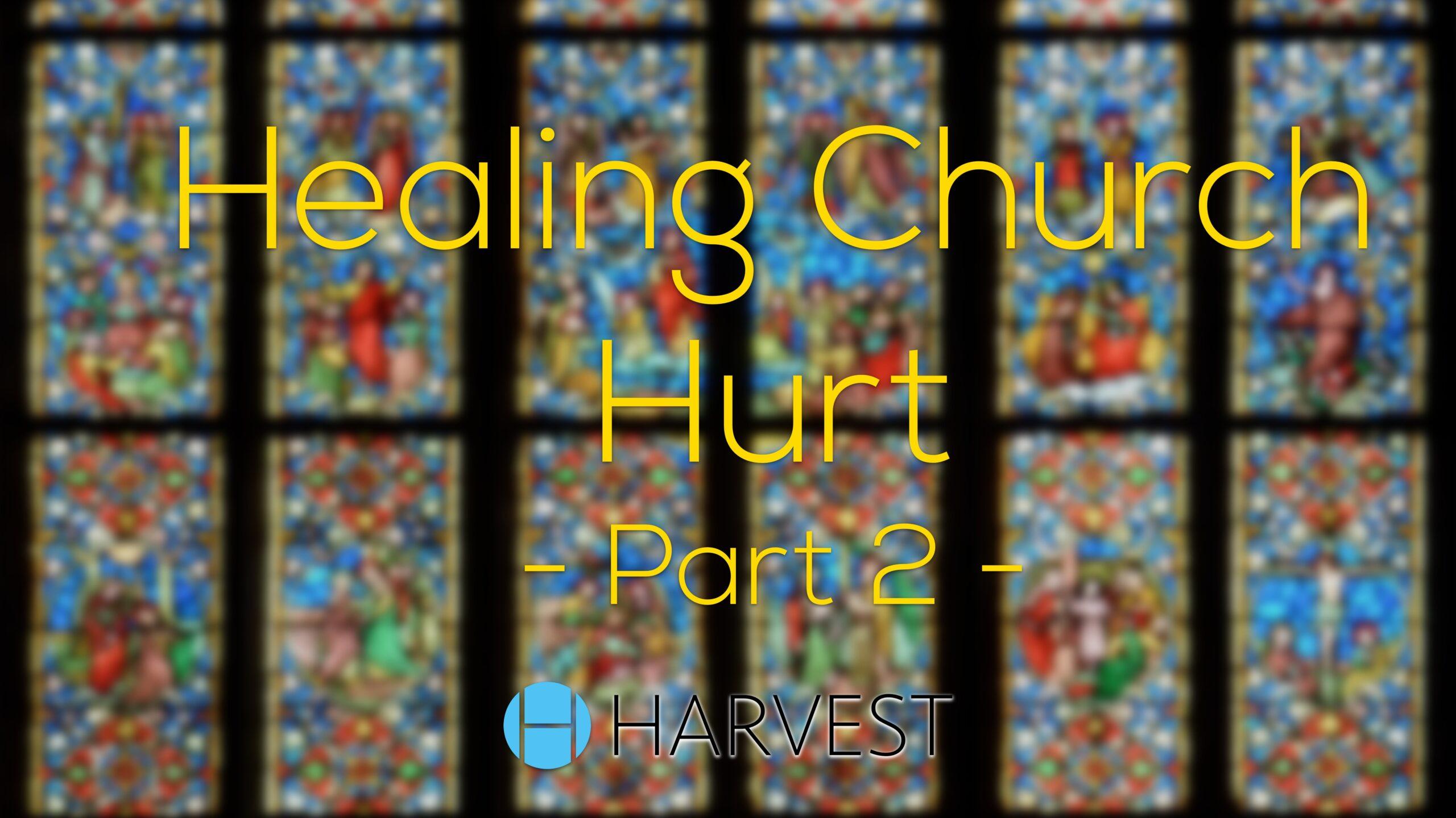 Healing from Church Hurt – Part 2
