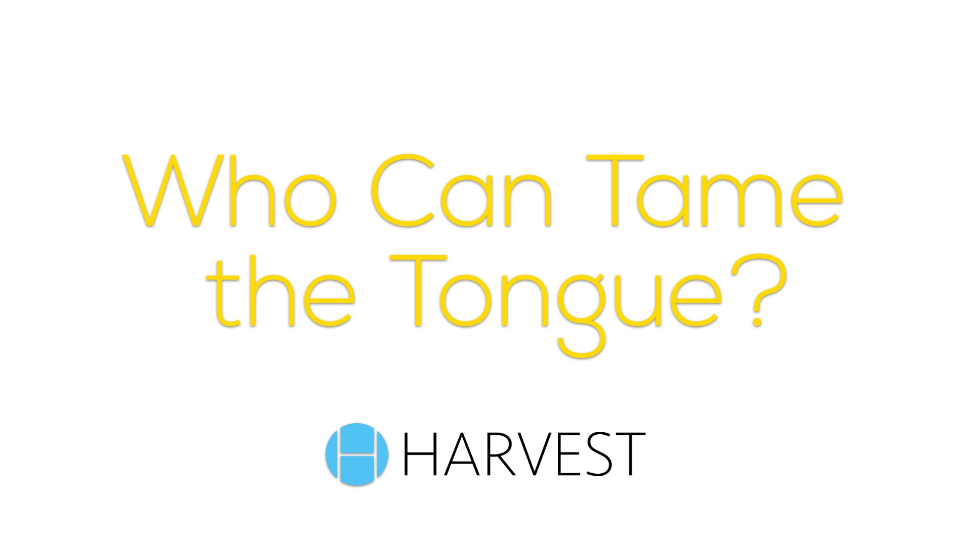Who Can Tame the Tongue?