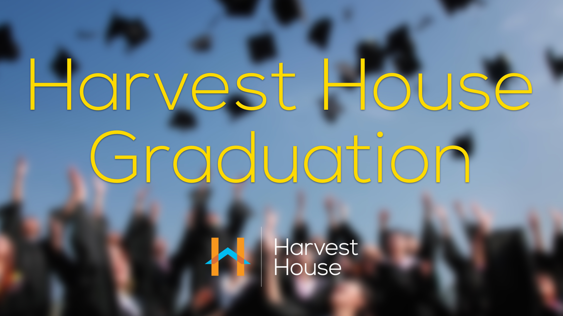 Harvest House Graduation