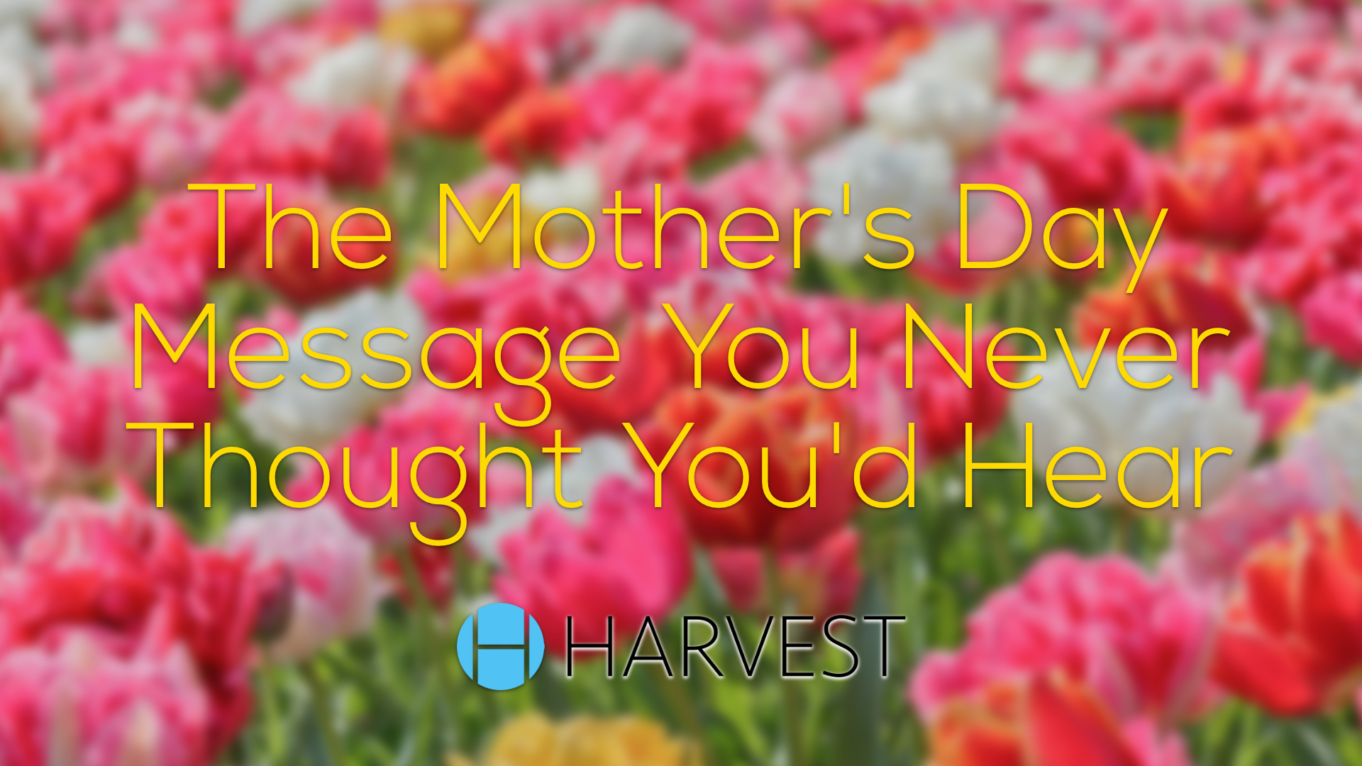 The Mother’s Day Message You Never Thought You’d Hear