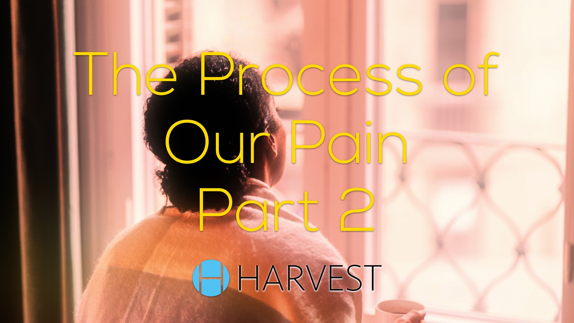 Mother’s Day: The Process of Our Pain Part 2