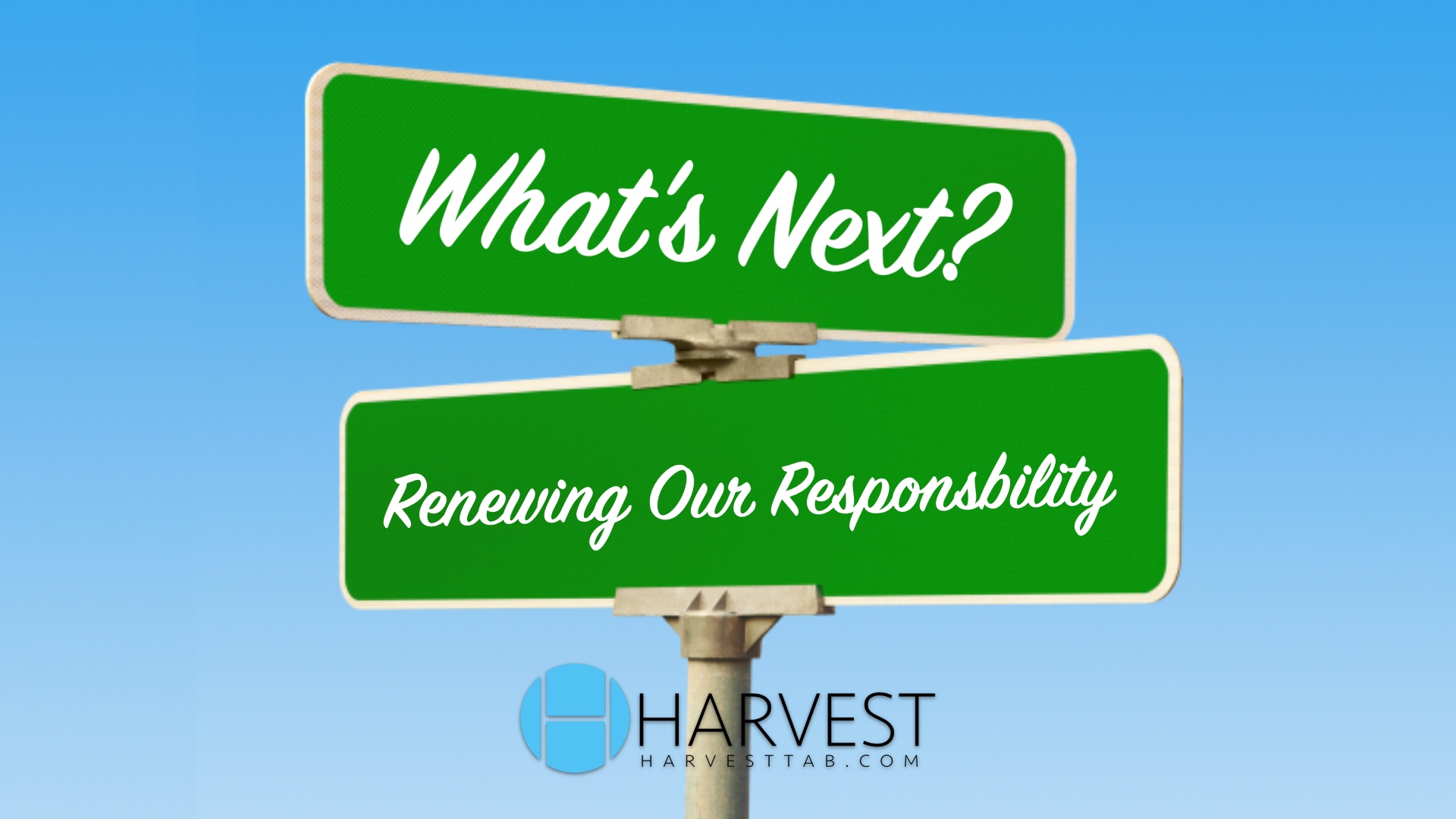 What’s Next? Renewing Our Responsibility