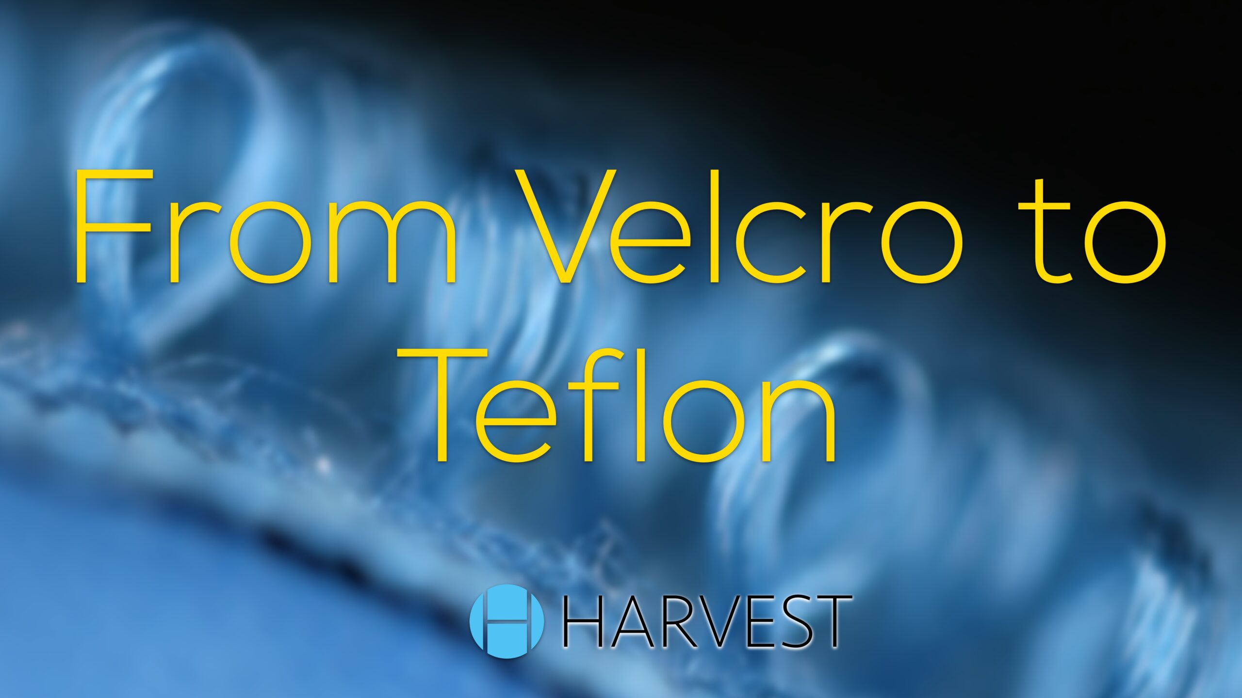 From Velcro to Teflon