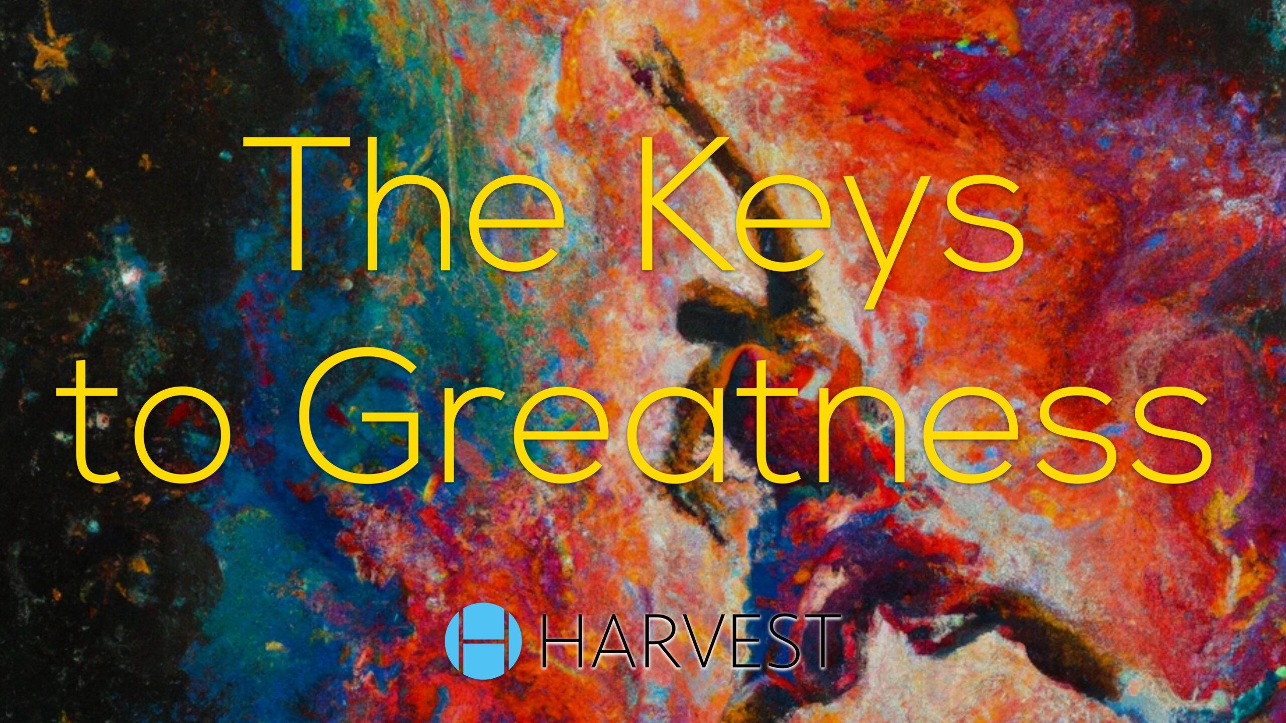 The Keys to Greatness