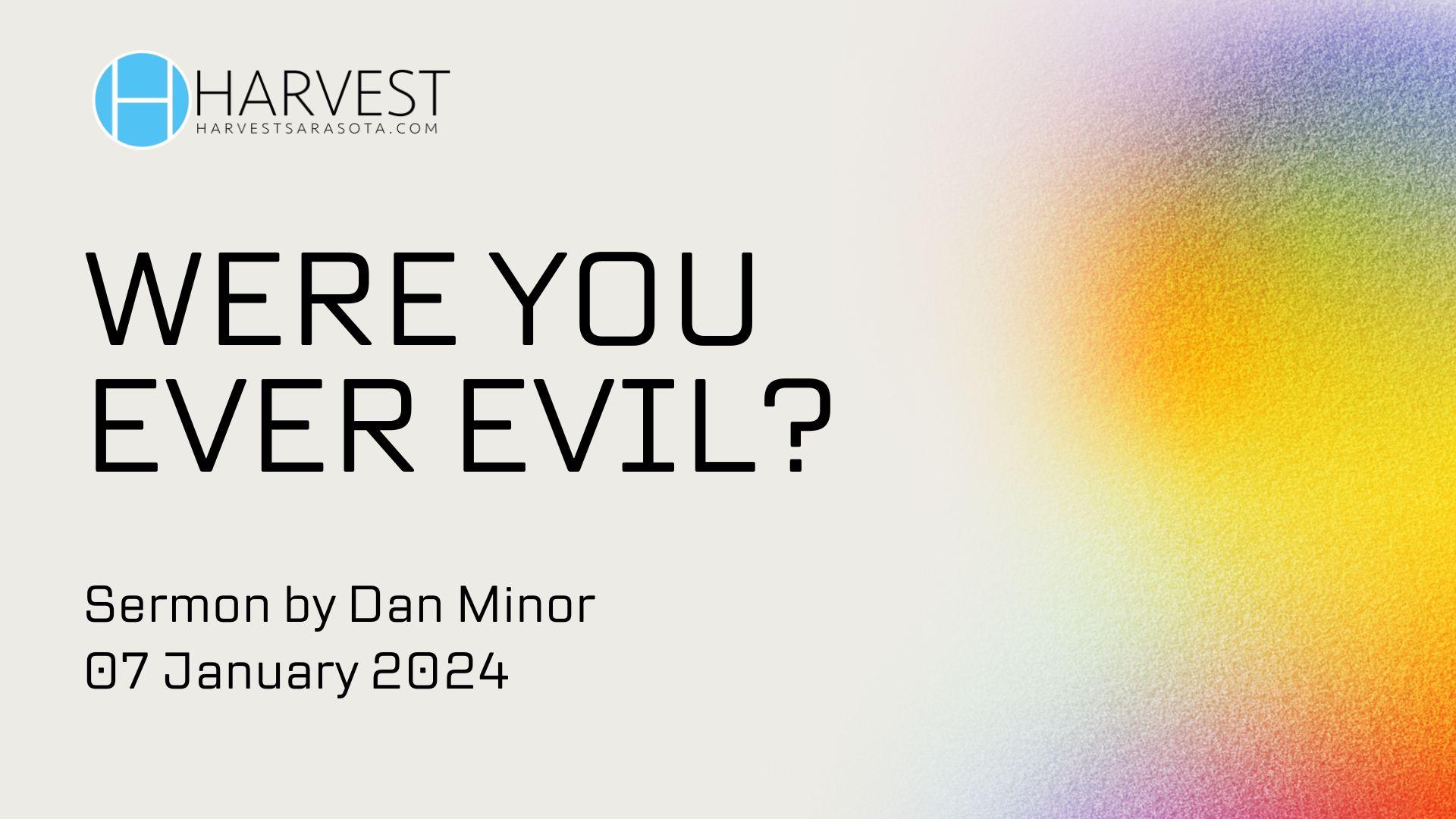 Were You Ever Evil?