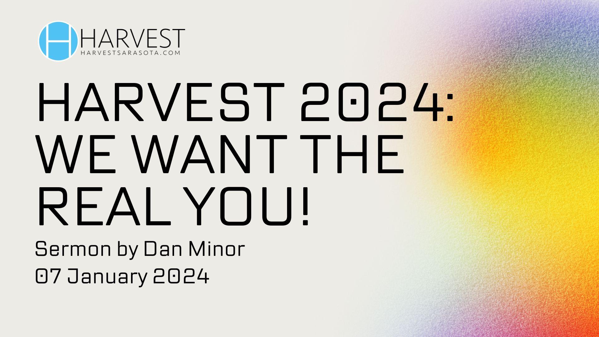 HARVEST 2024: We Want the Real You