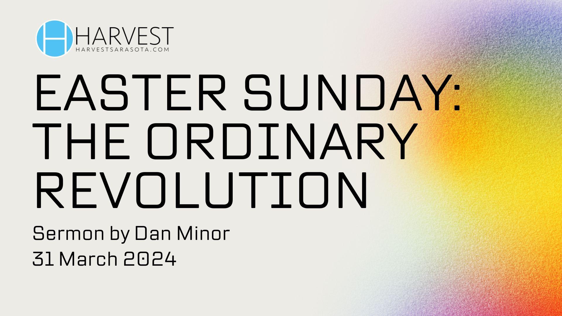 Easter Sunday: The Ordinary Revolution